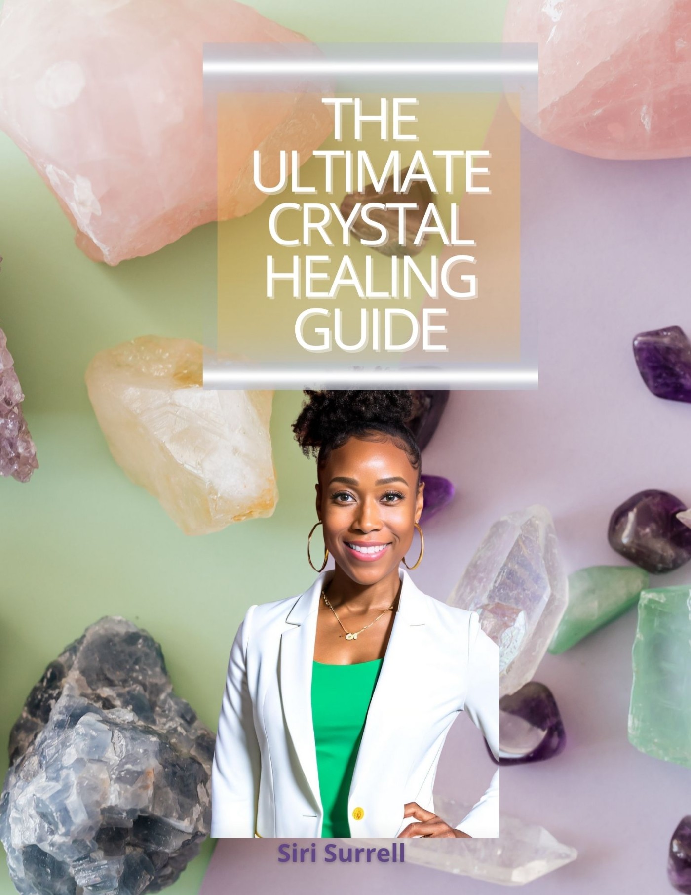 The Ultimate Crystal Healing Guide