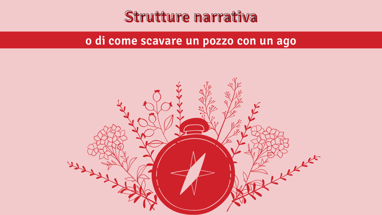 Strutture narrative, o di come scavare un pozzo con un ago