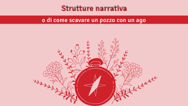 Strutture narrative, o di come scavare un pozzo con un ago