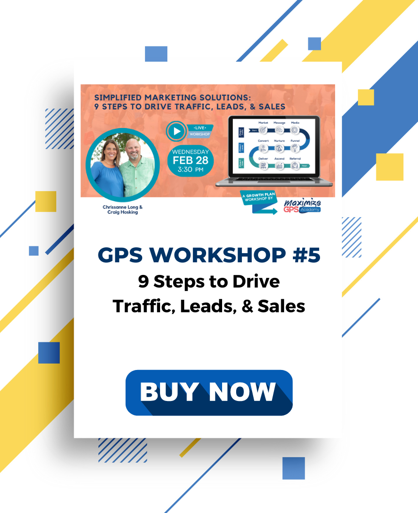 GPS Workshop #5: Simplified Marketing Systems, 9 Steps to Drive Traffic, Leads, and Sales