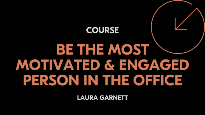 Be the Most Motivated & Engaged Person in the Office
