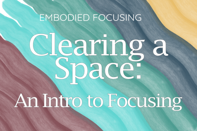 Clearing a Space: An Intro to Focusing
