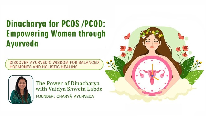 Dinacharya for PCOS /PCOD: Empowering Women through Ayurveda