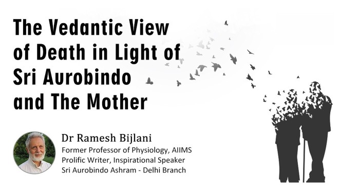 The Vedantic View of Death in Light of Sri Aurobindo and The Mother
