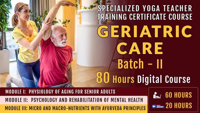 Geriatric Care Specialized Yoga Teacher Training Certificate Course - Batch 2