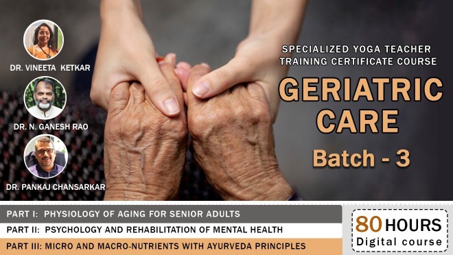 Geriatric Care Specialized Yoga Teacher Training Certificate Course - Batch 3