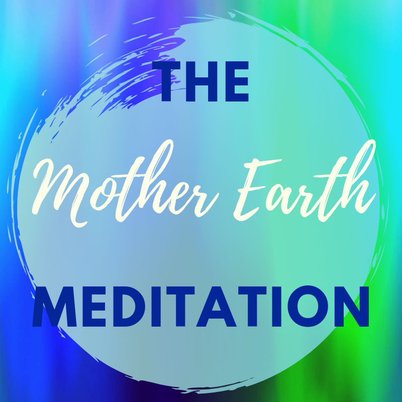 The Mother Earth Grounding Meditation