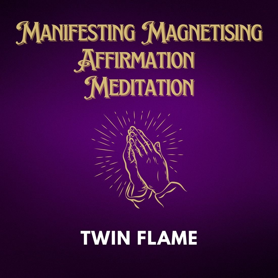 Twin Flame Manifesting Magnetising Affirmation Meditation