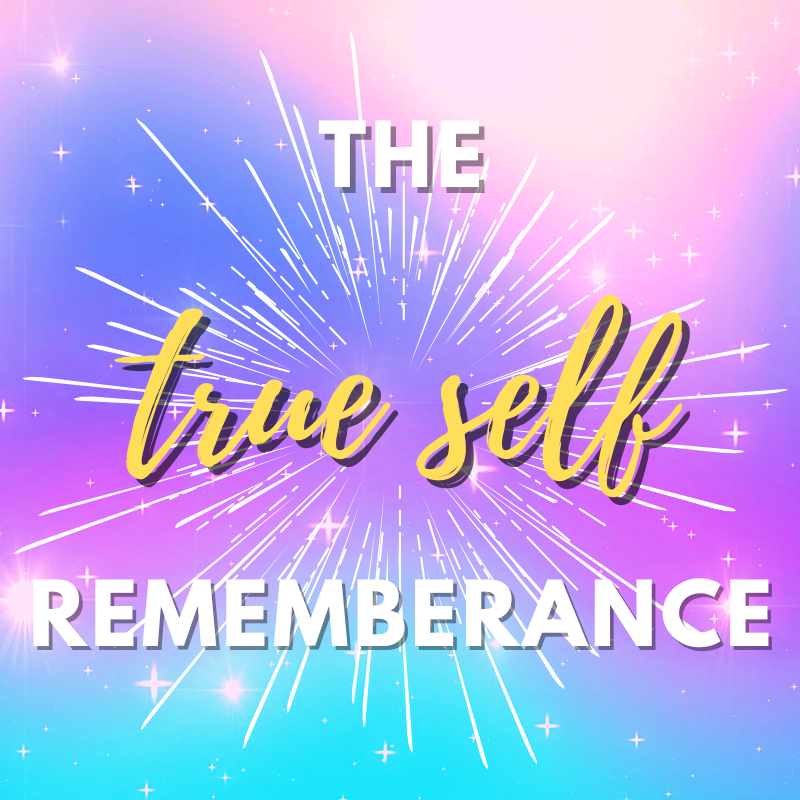 The True Self Rememberance