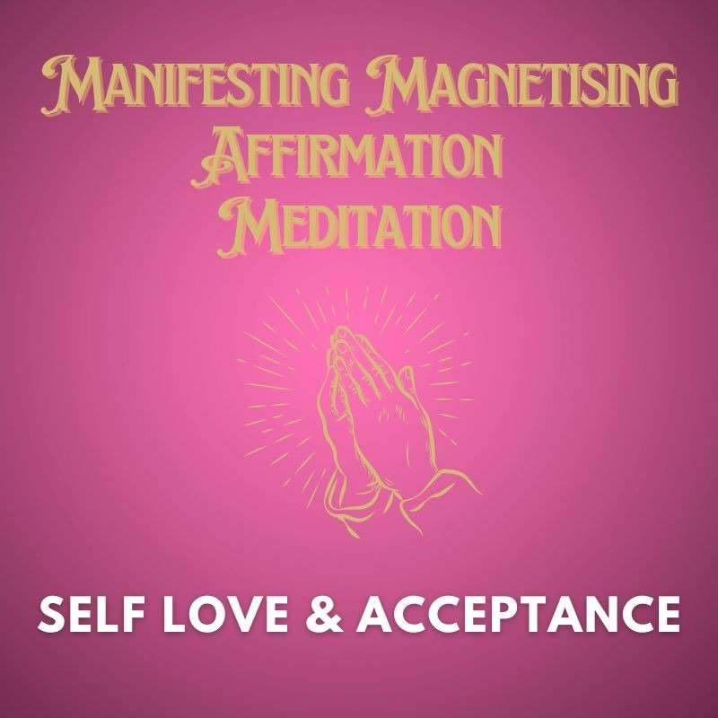 Self Love Manifesting Magnetising Affirmation Meditation