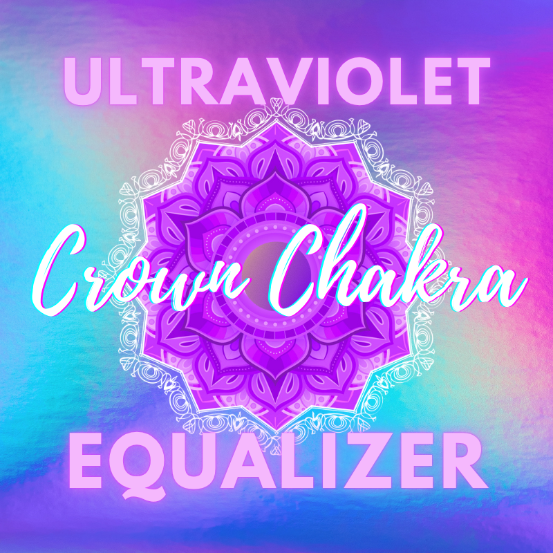 The Ultraviolet Crown Chakra Equalizer