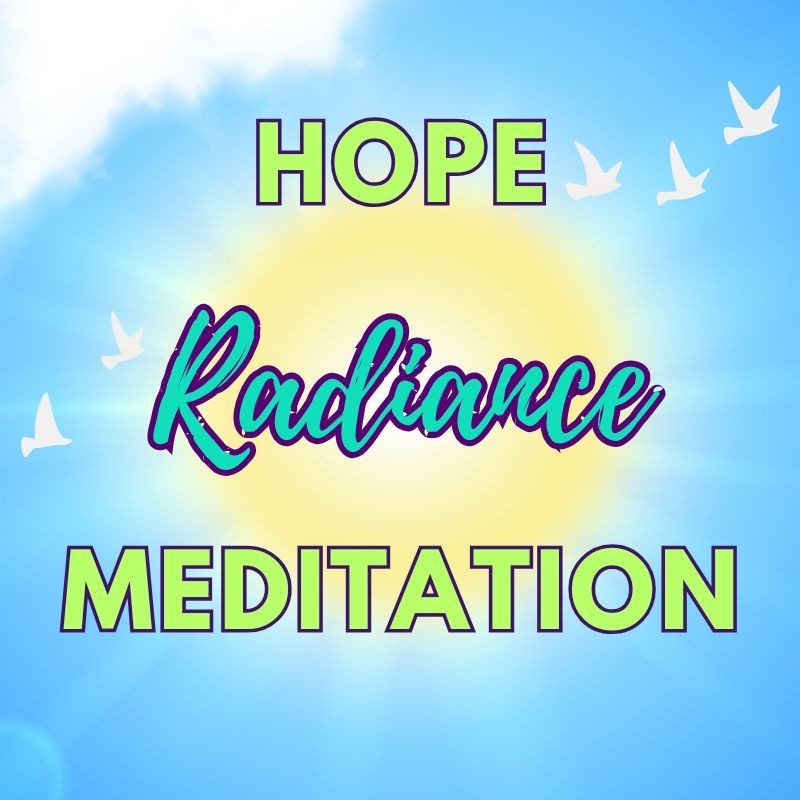 The Hope Radiance Meditation