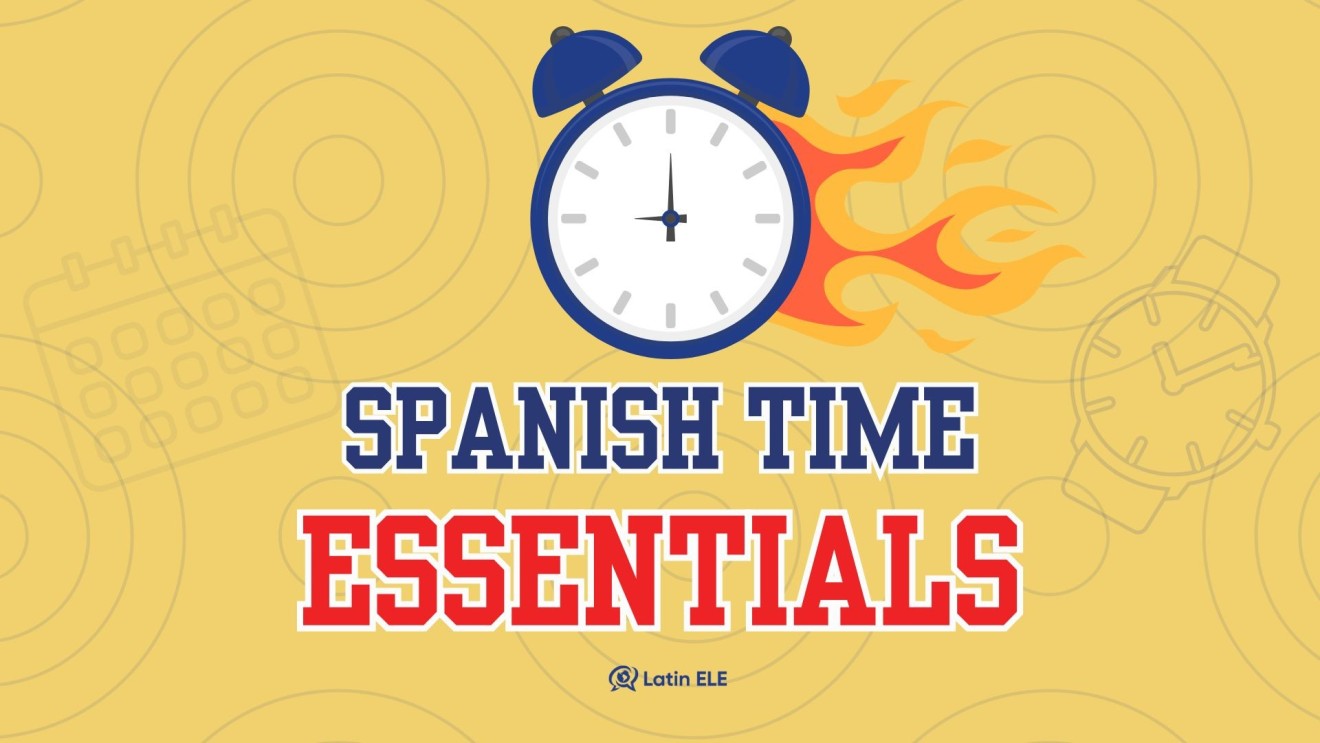 Spanish Time Essentials