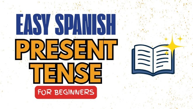 Easy Spanish Present Tense for Beginners