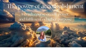 The Power of Accomplishment: A crash course on Will-Power and the fulfilment of Higher Purpose