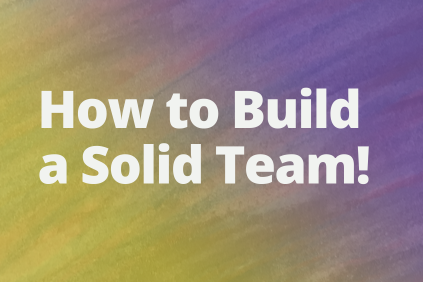 How to Build a Solid Team