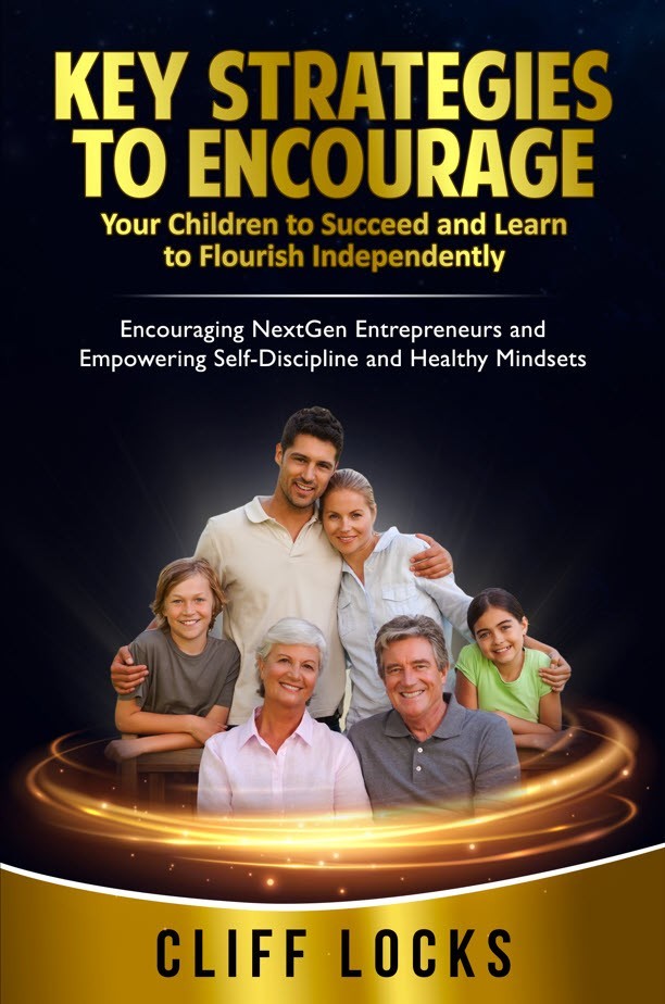 Key Strategies to Encourage Your Children to Succeed and Learn to Flourish Independently - Encouraging NextGen Entrepreneurs and Empowering Self-Discipline and Healthy Mindsets (Amazon Book, Kindle, Audible)