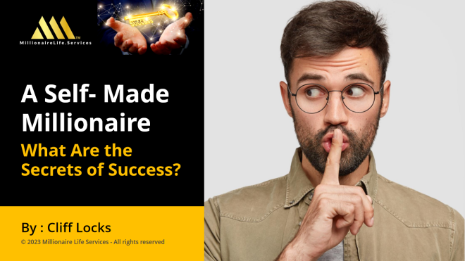 Self-Made Millionaire : What are the Secrets of Success?