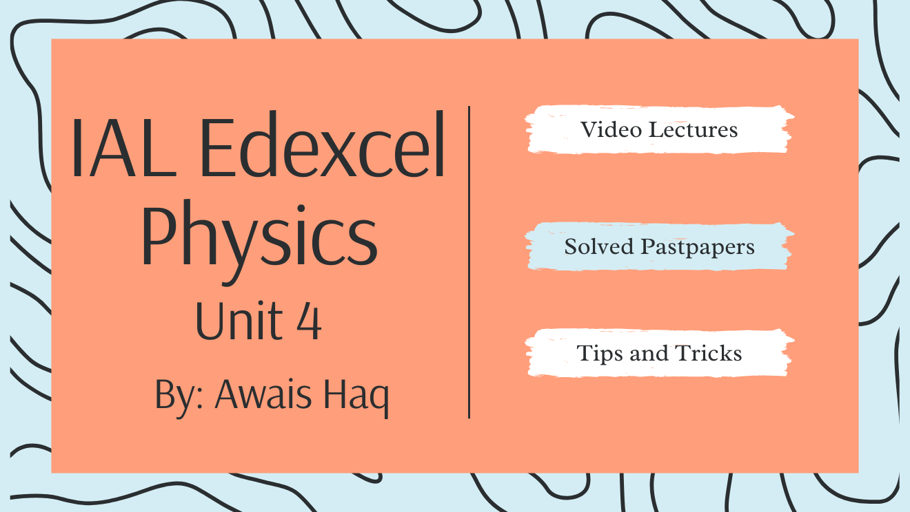 IAL Edexcel Physics Unit 4 Full Video Course