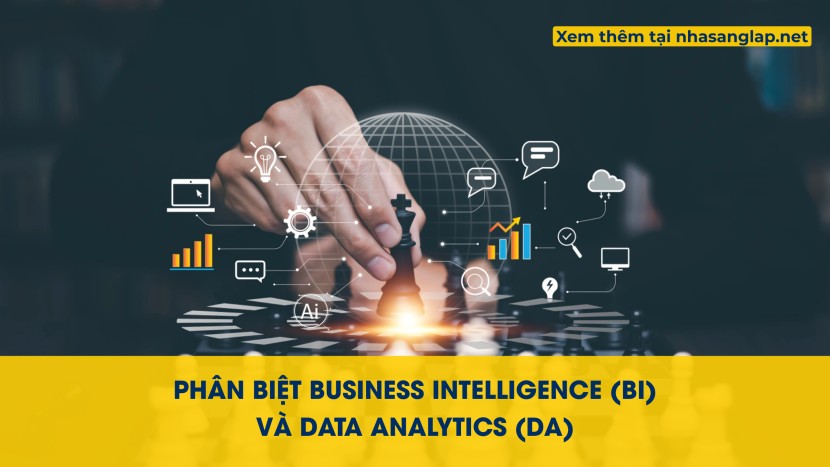 Phân Biệt Business Intelligence (BI) và Data Analytics (DA) Dễ Hiểu Nhất