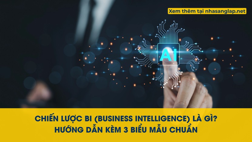 Chiến Lược BI (Business Intelligence) Là Gì? Hướng Dẫn Kèm 3 Biểu Mẫu Chuẩn