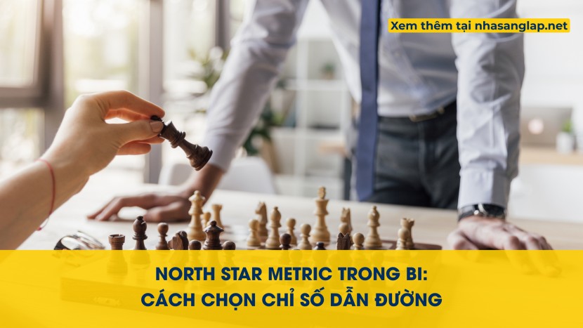 North Star Metric Trong BI: Cách Chọn Chỉ Số Dẫn Đường
