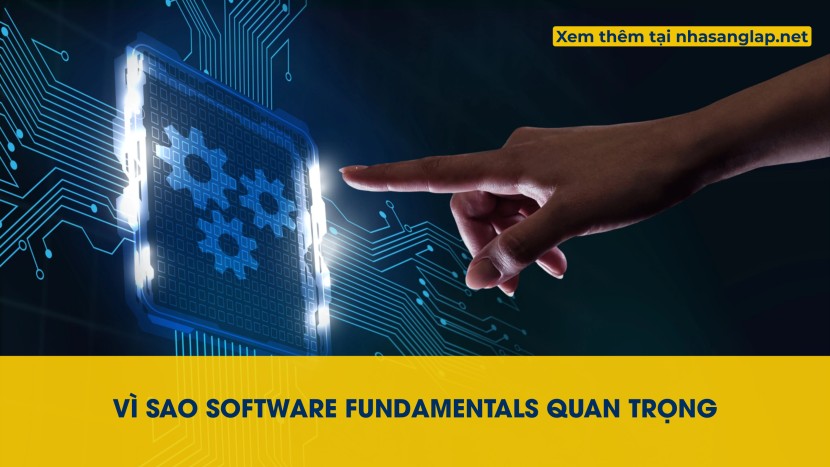 Vì sao Software Fundamentals quan trọng hơn bao giờ hết trong thời AI?