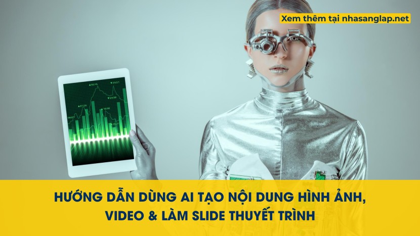 Hướng Dẫn Dùng AI Tạo Nội Dung Hình Ảnh, Video & Làm Slide Thuyết Trình