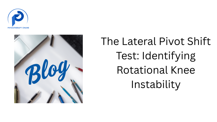 The Lateral Pivot Shift Test: Identifying Rotational Knee Instability