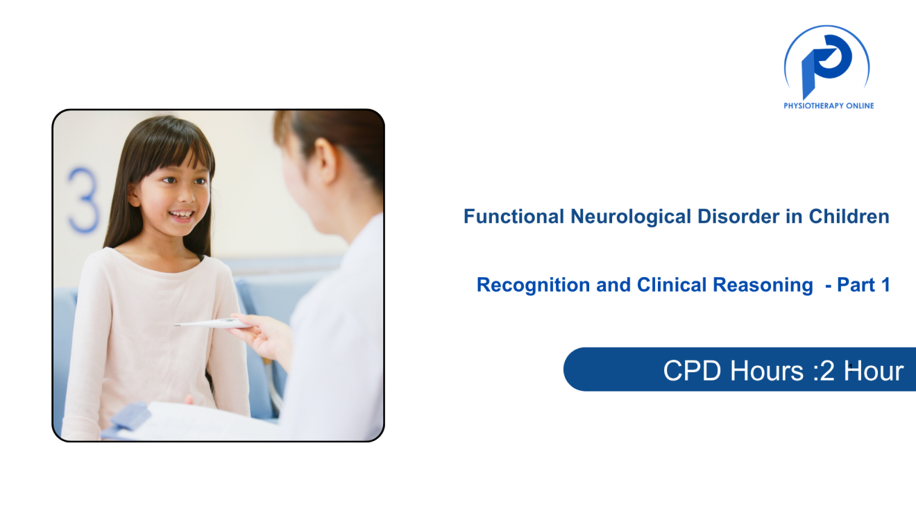 Functional Neurological Disorder in Children (Part 1): Recognition and Clinical Reasoning