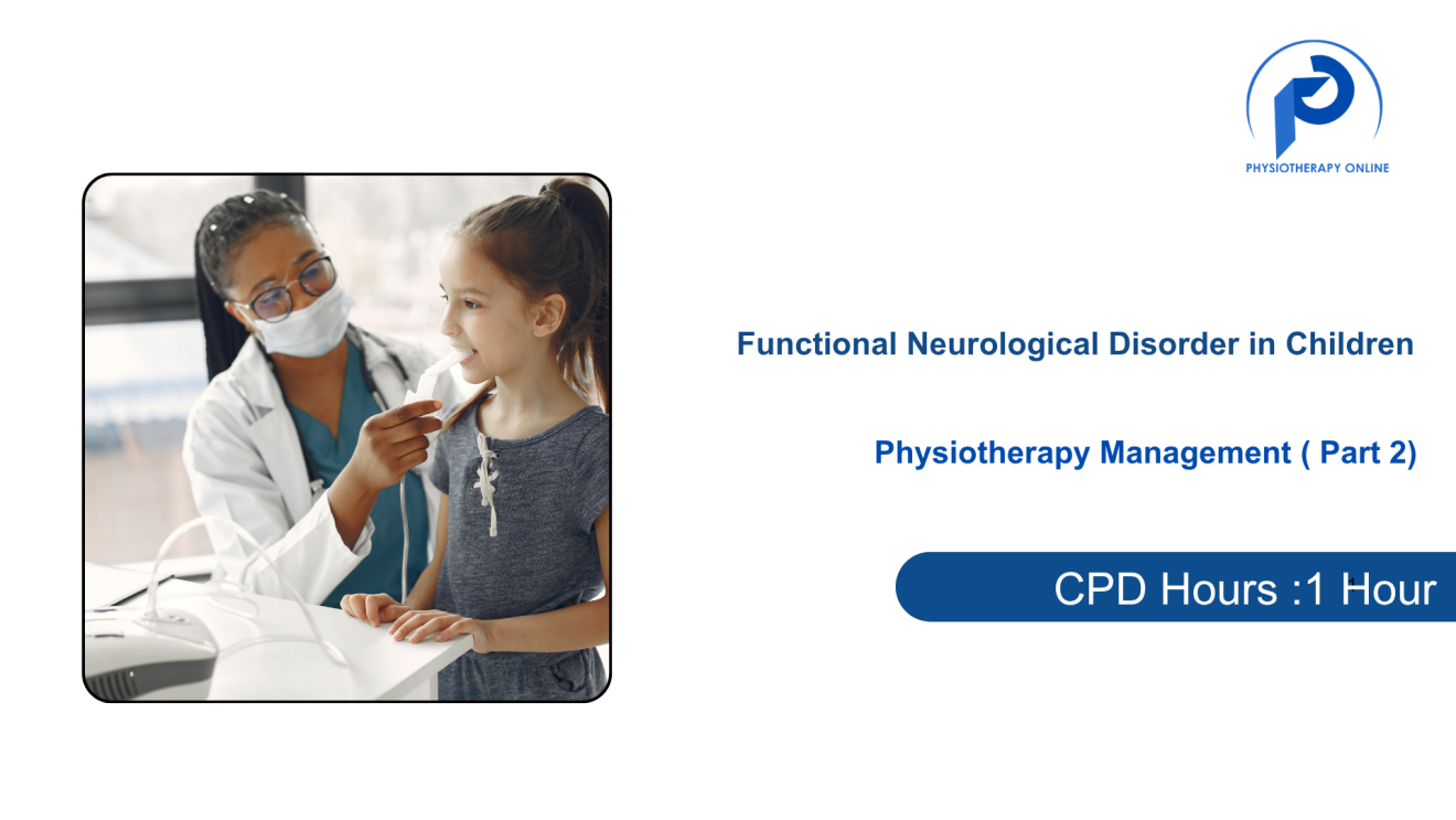 Functional Neurological Disorder in Children (Part 2): Physiotherapy Management