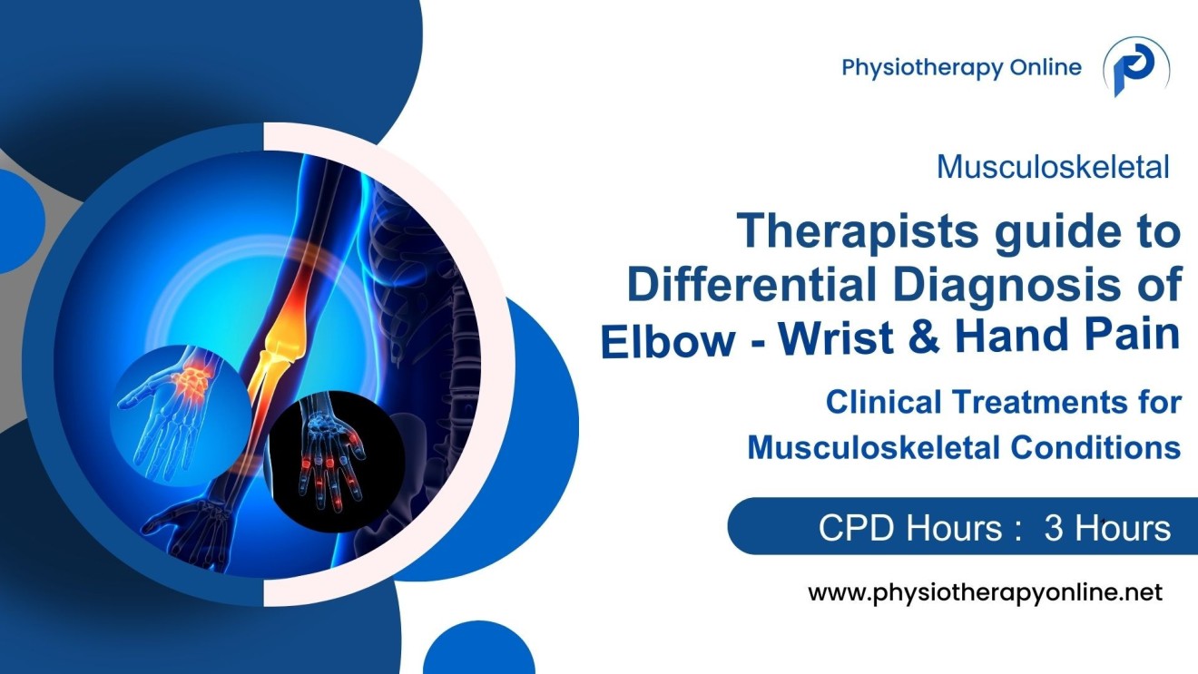 Therapists guide to Differential diagnosis of the Elbow, Wrist and Hand
