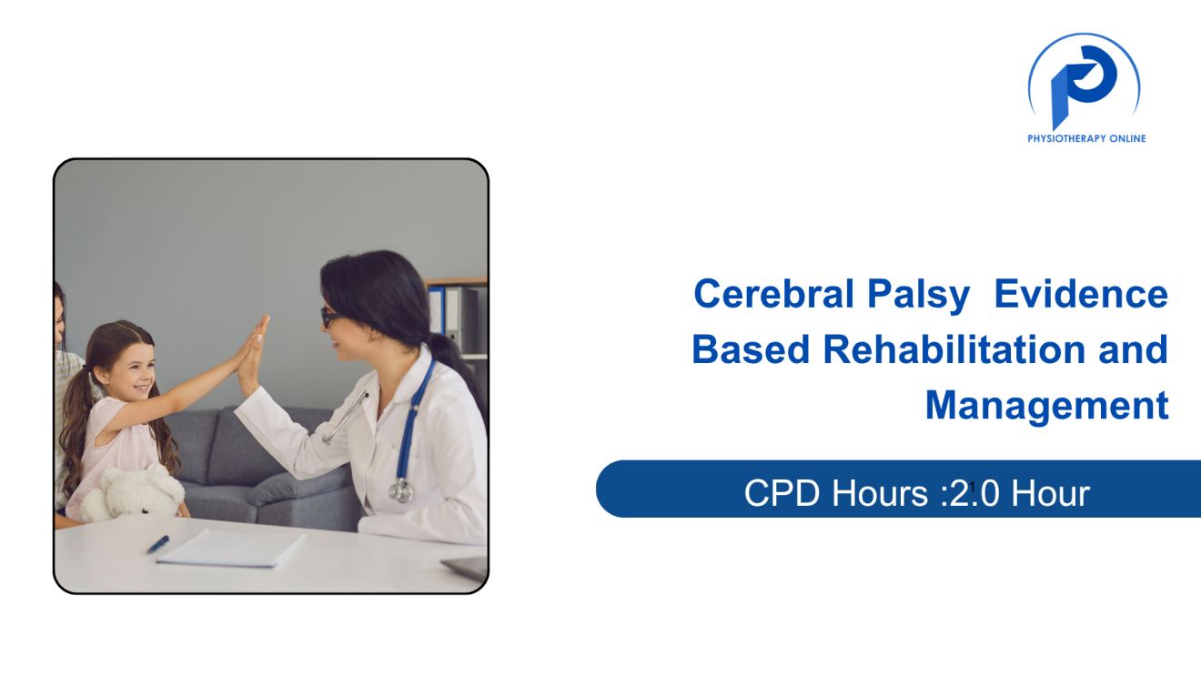 Cerebral Palsy : Evidence Based Rehabilitation and Management