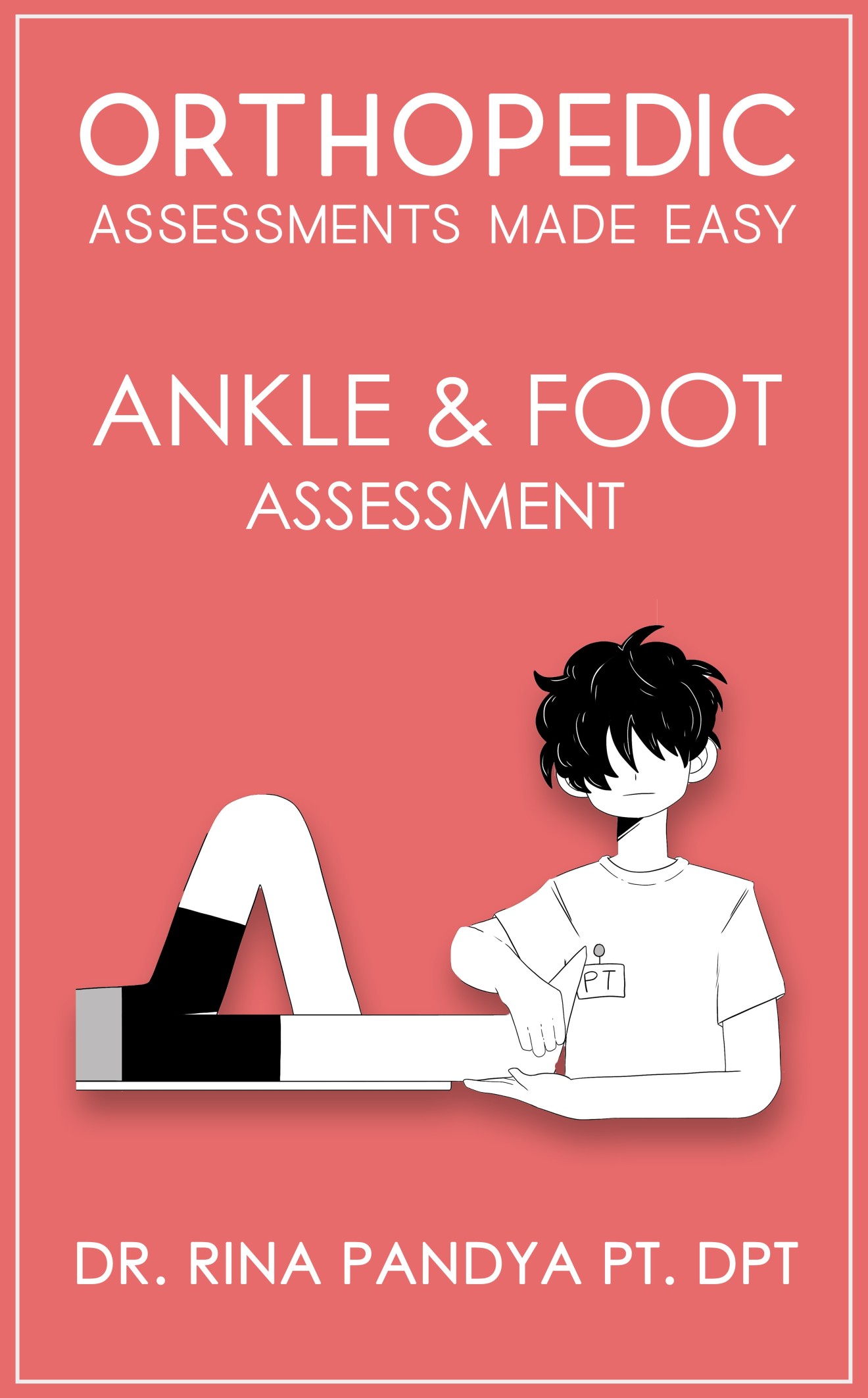 Orthopedic Assessments Made easy --The Ankle Joint