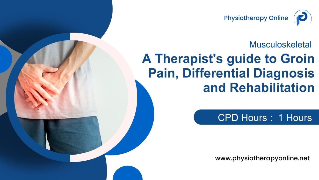 A Therapist's guide to Groin Pain, Differential Diagnosis and Rehabilitation