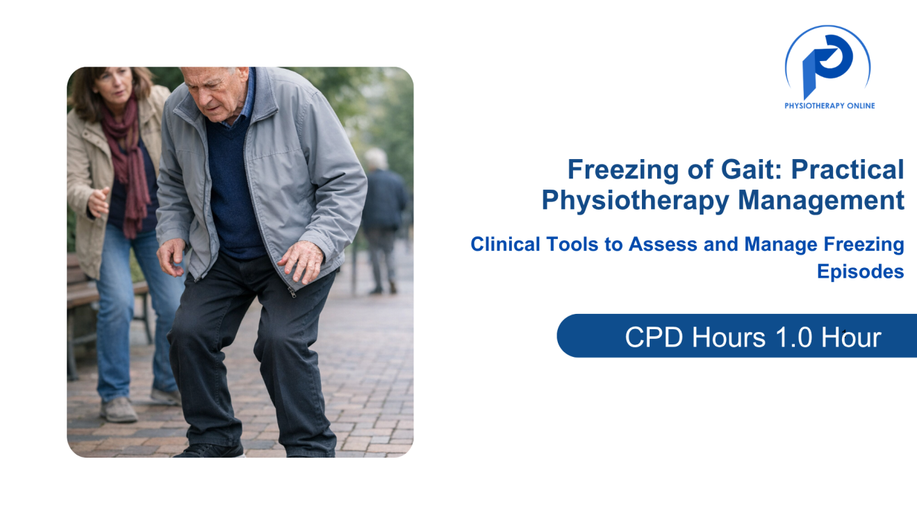 Freezing of Gait: Practical Physiotherapy Management
