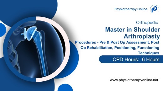 Shoulder Arthroplasty Assessment, Procedures- precautions and Rehabilitation