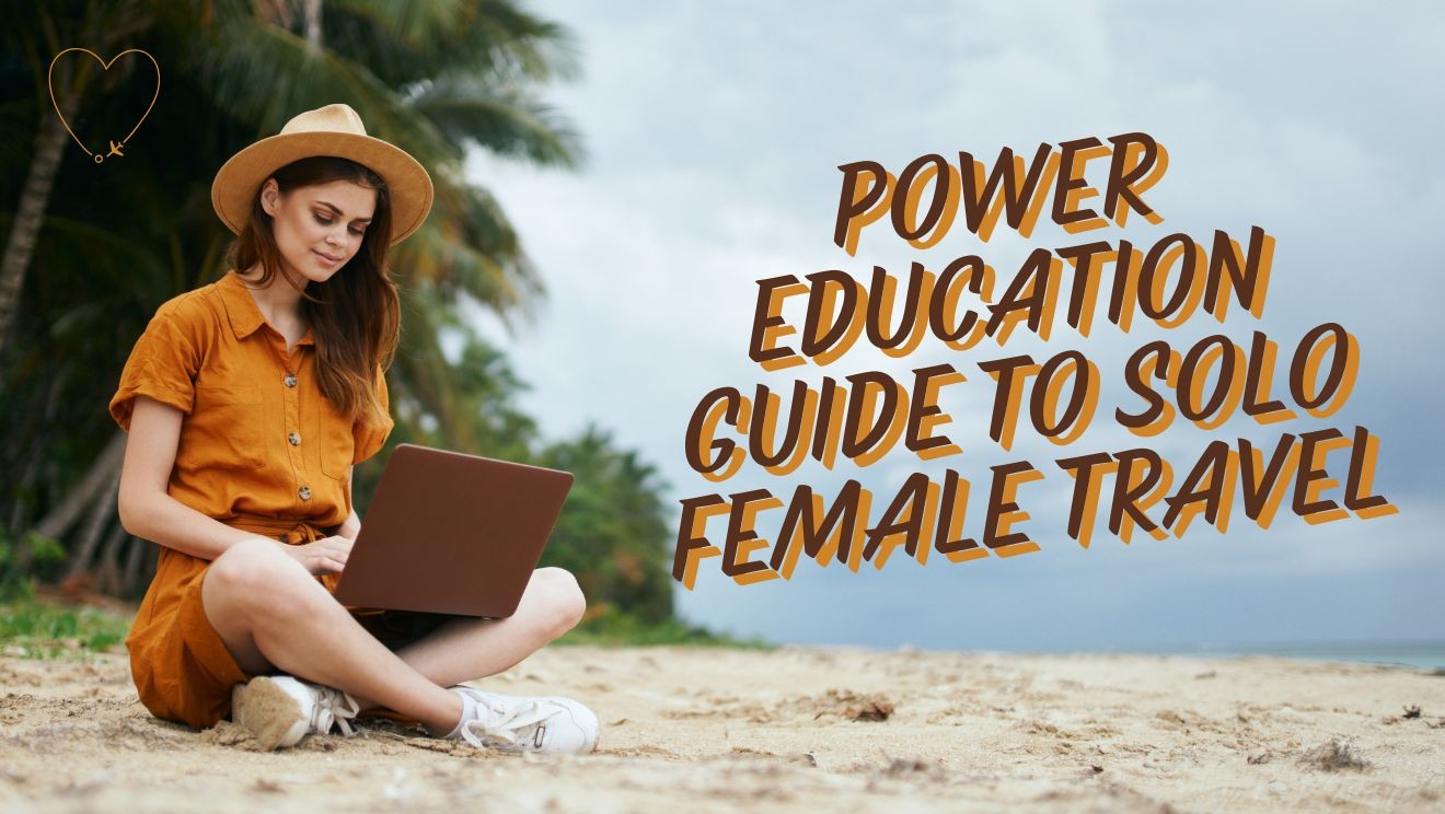 Guide to Solo Female Travel