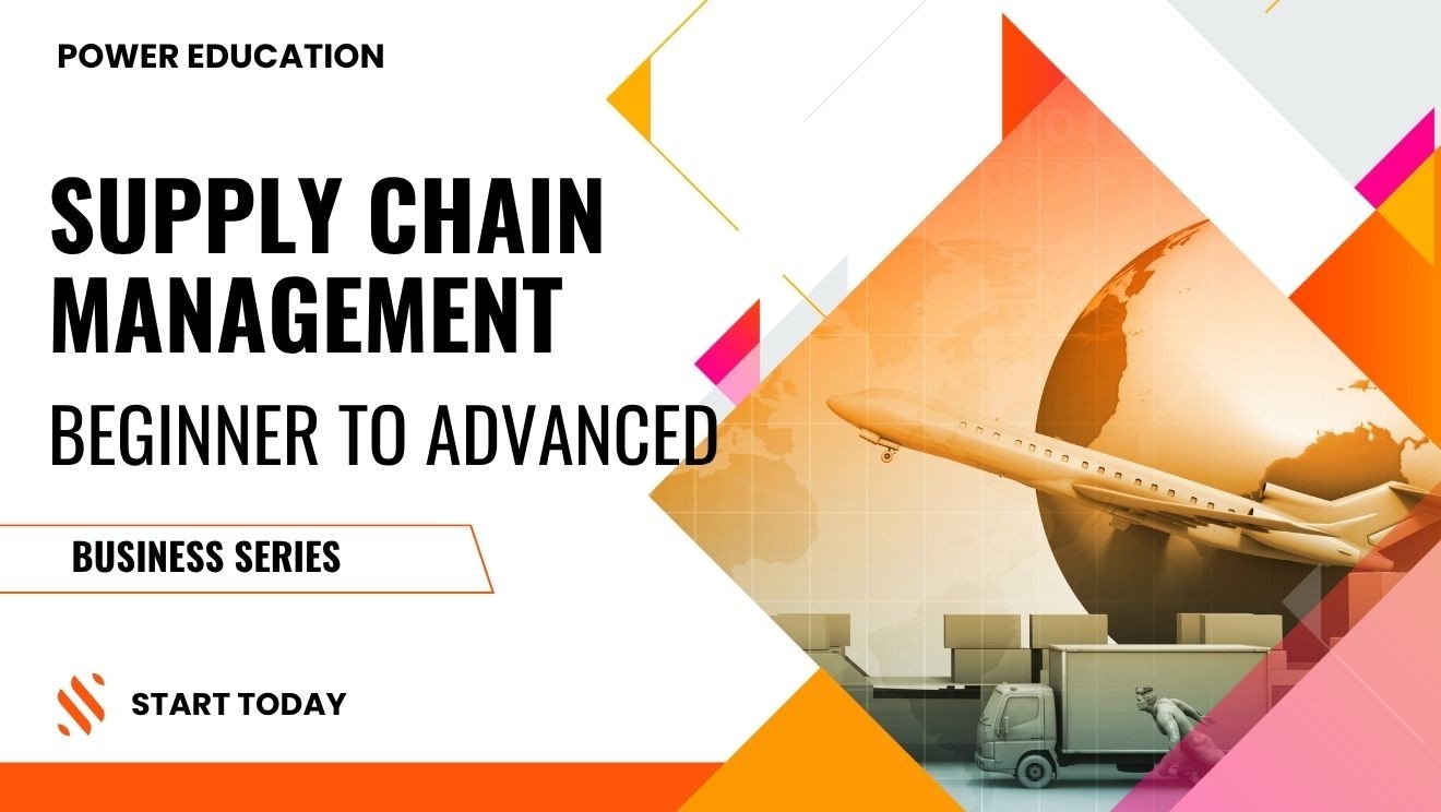 Supply Chain Management: Beginner to Advance