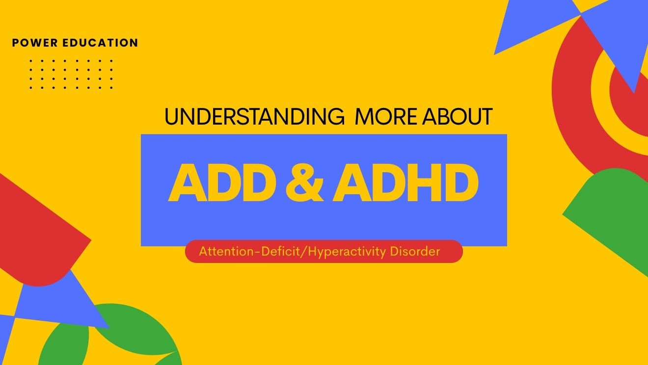 Understanding more about ADD and ADHD