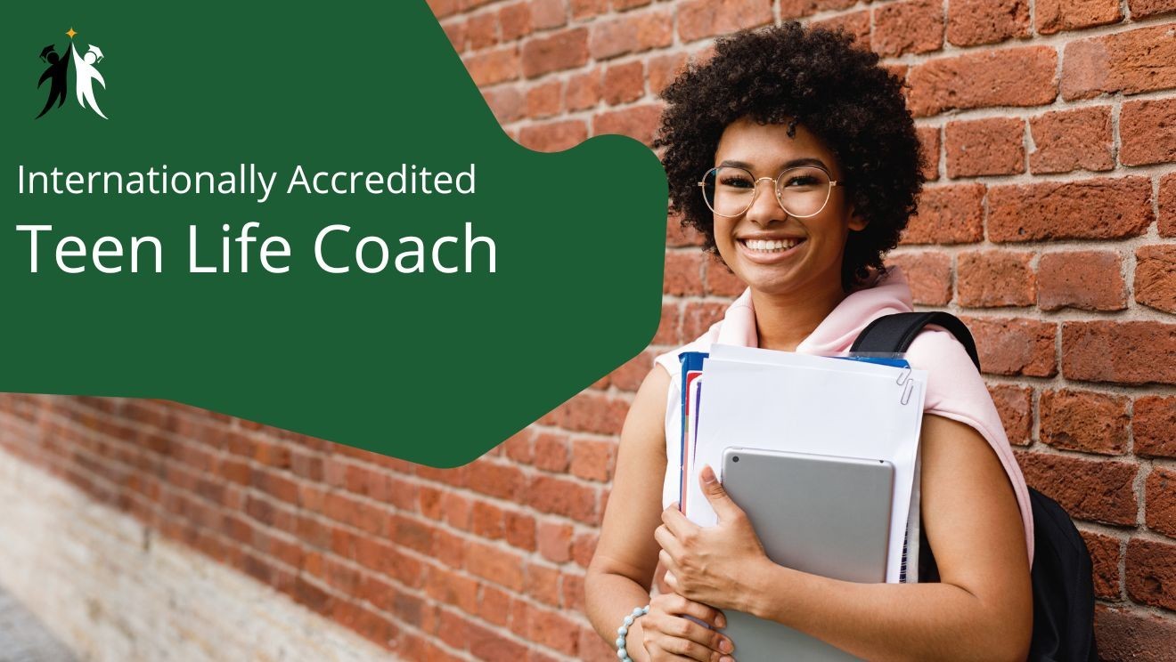 Internationally Accredited Teen Life Coach