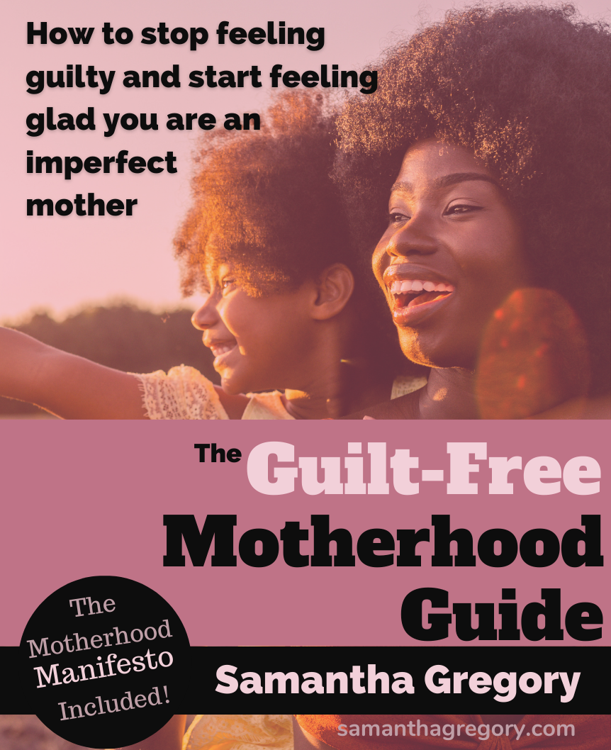 Guilt-Free Motherhood Guide