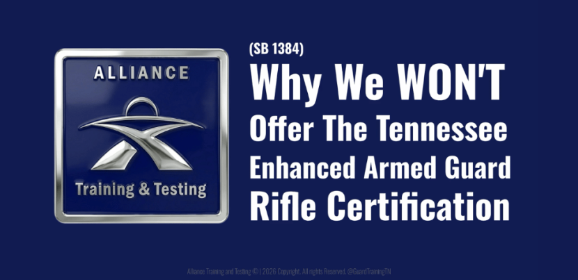 Why Alliance Training & Testing Will Not Offer the Tennessee Enhanced Armed Guard Rifle Certification
