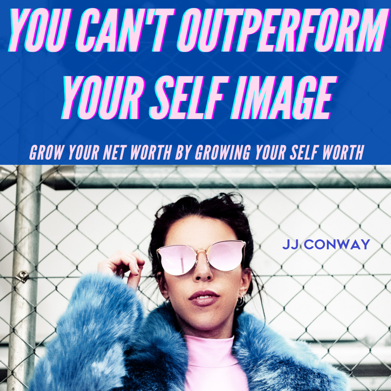 Self-Image Rising: Grow Your Net Worth by Growing Your Self-Worth