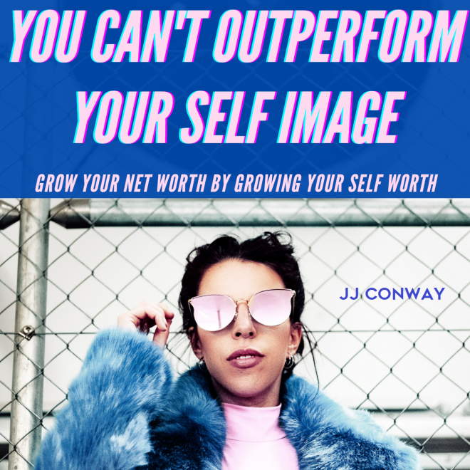 Self-Image Rising: Grow Your Net Worth by Growing Your Self-Worth