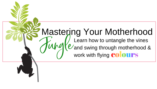 Mastering Your Motherhood Jungle