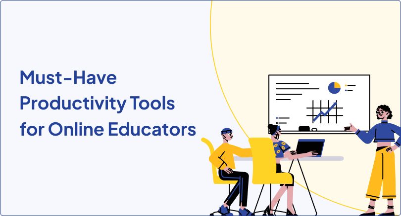 10 Must-Have Productivity Tools for Online Educators