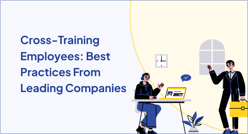 Cross-Training Employees: Best Practices From Leading Companies