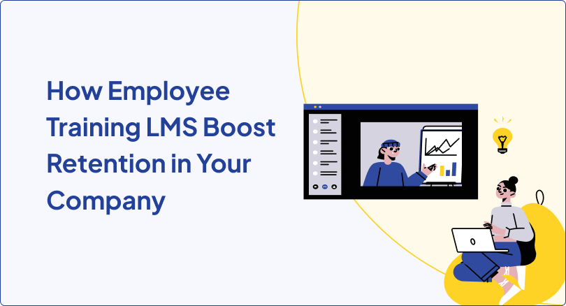 How Employee Training LMS Boost Retention in Your Company
