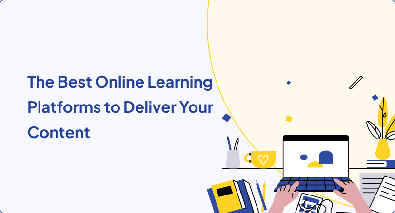 Best Online Learning Platforms For Content Delivery Reviewed